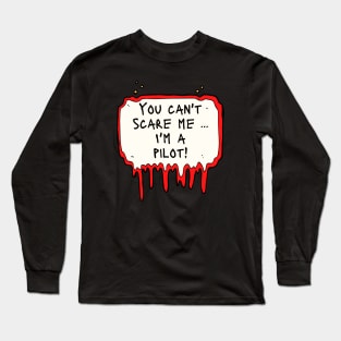 You Can't Scare Me, I'm a Pilot Long Sleeve T-Shirt